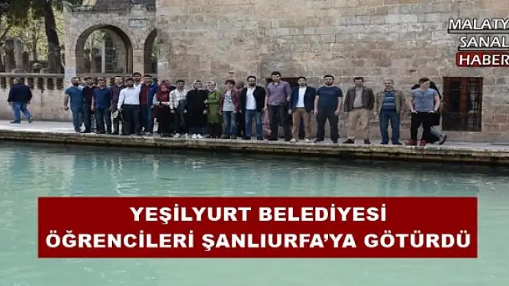 YEŞİLYURT BELEDİYESİ ÖĞRENCİLERİ ŞANLIURFA´YA GÖTÜRDÜ