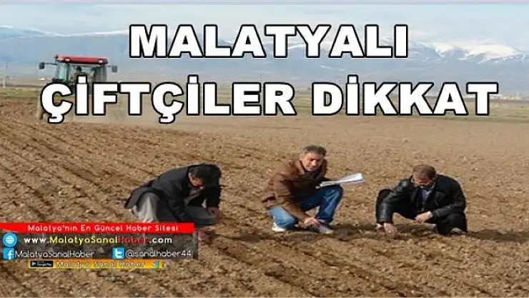MALATYALI ÇİFTÇİLER DİKKAT