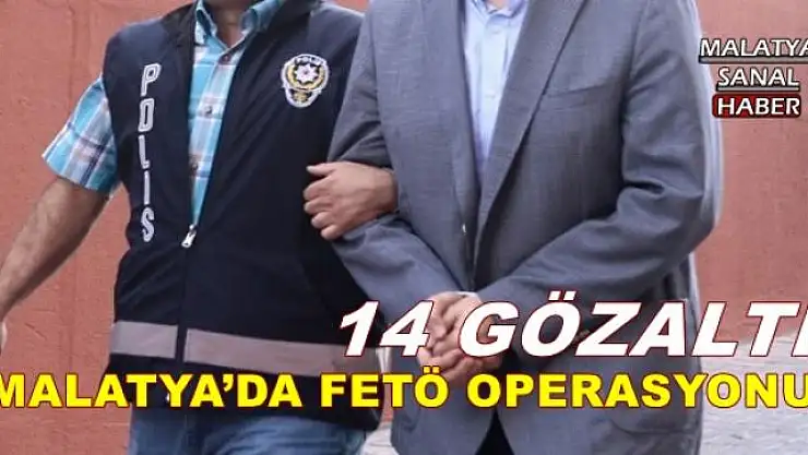 MALATYA´DA FETÖ OPERASYONU 