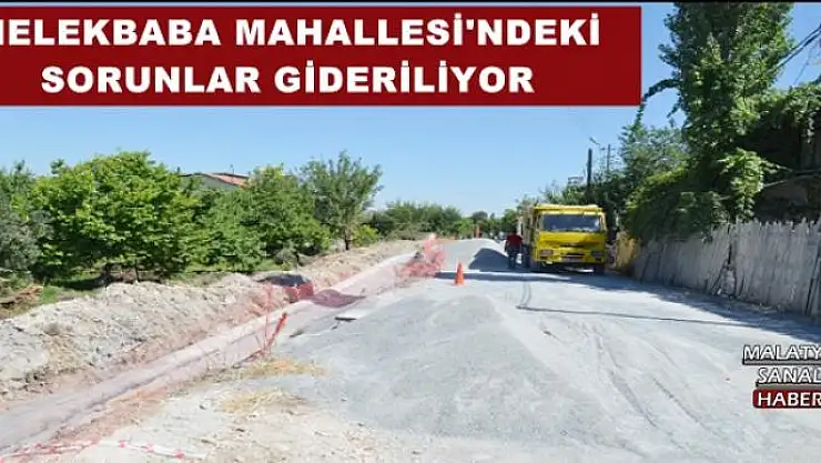 MELEKBABA MAHALLESİ'NDEKİ SORUNLAR GİDERİLİYOR