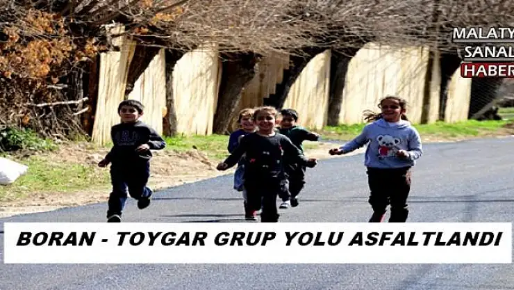 BORAN - TOYGAR GRUP YOLU ASFALTLANDI