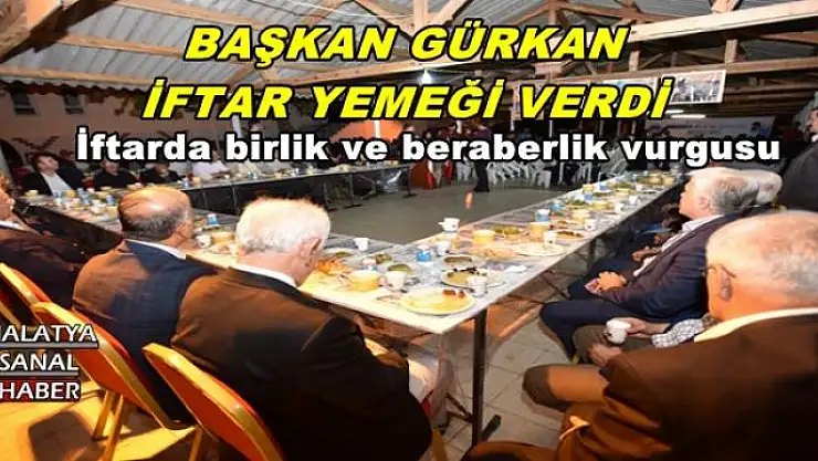 BAŞKAN GÜRKAN İFTAR YEMEĞİ VERDİ