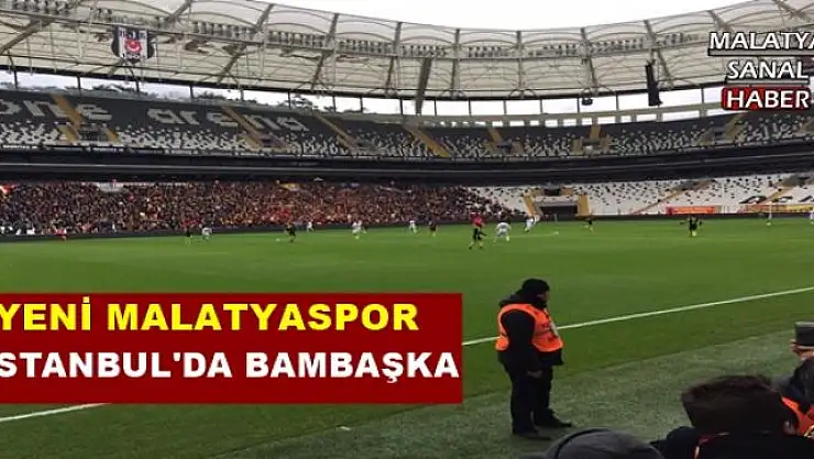 YENİ MALATYASPOR İSTANBUL'DA BAMBAŞKA
