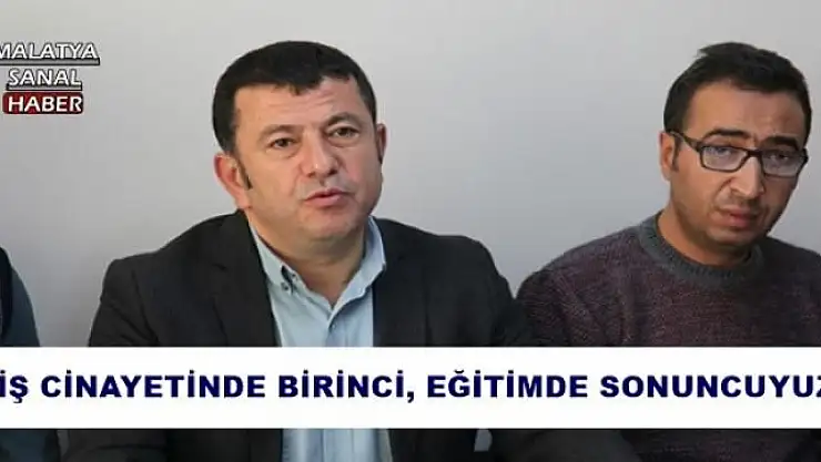 'AĞBABA ''İŞ CİNAYETİNDE BİRİNCİ, EĞİTİMDE SONUNCUYUZ'''