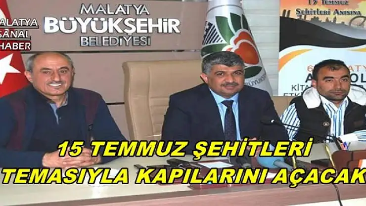 15 TEMMUZ ŞEHİTLERİ TEMASIYLA KAPILARINI AÇACAK