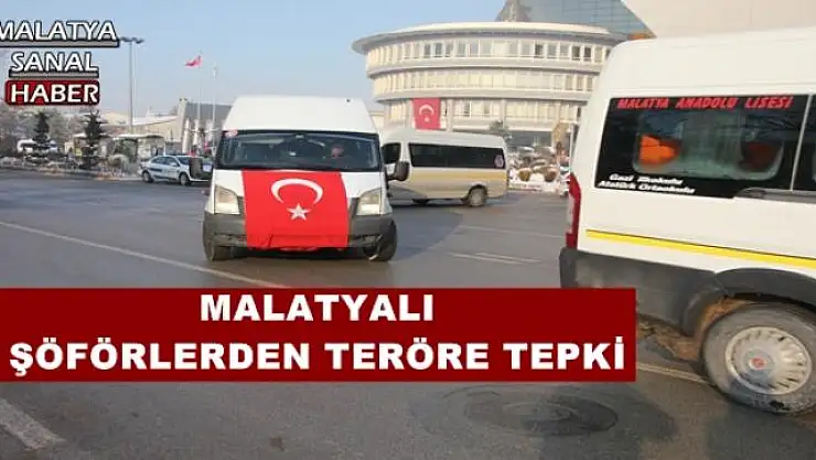 MALATYALI ŞÖFÖRLERDEN TERÖRE TEPKİ 