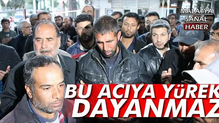 BU ACIYA YÜREK DAYANMAZ