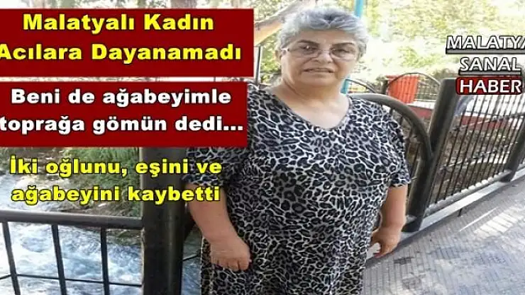 Malatyalı Kadın Acılara Dayanamadı