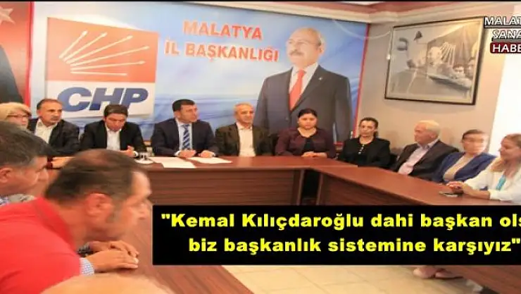 '''Kemal Kılıçdaroğlu dahi başkan olsa  biz başkanlık sistemine karşıyız'''