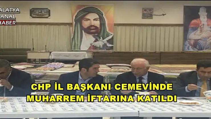 CHP İL BAŞKANI ENVER KİRAZ CEMEVİNDE MUHARREM İFTARINA KATILDI