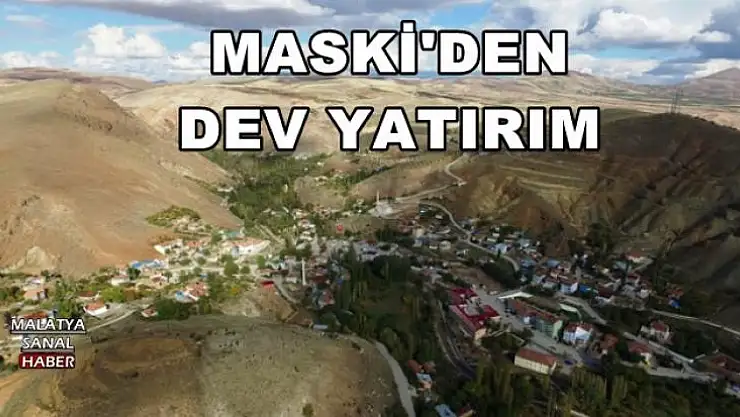MASKİ'DEN DEV YATIRIM
