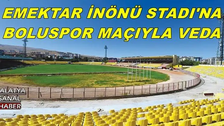 EMEKTAR İNÖNÜ STADI'NA BOLUSPOR MAÇIYLA VEDA 
