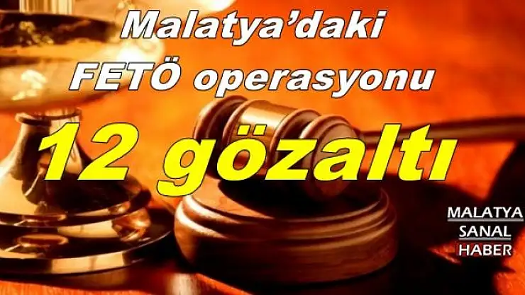 Malatya´daki FETÖ operasyonu