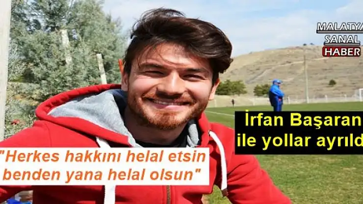 İrfan Başaran ile yollar ayrıldı