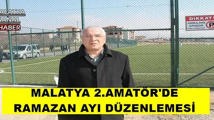 MALATYA 2.AMATÖR'DE RAMAZAN AYI DÜZENLEMESİ
