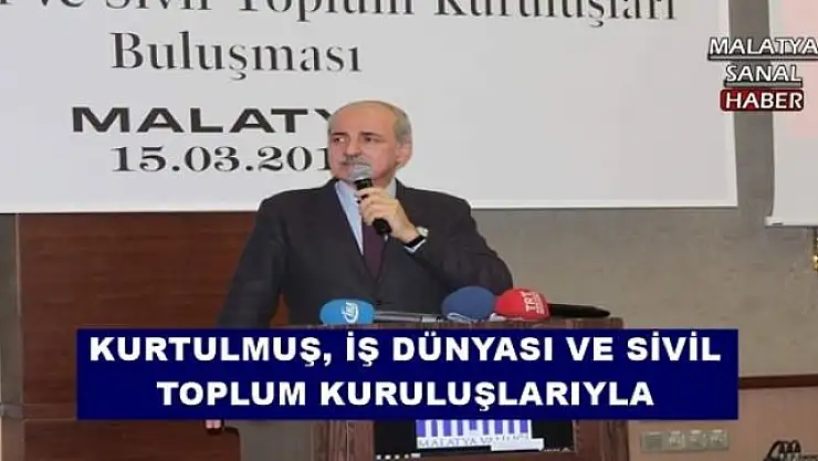 KURTULMUŞ, İŞ DÜNYASI VE SİVİL TOPLUM KURULUŞLARIYLA