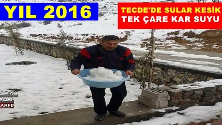 TECDE'DE SULAR KESİK TEK ÇARE KAR SUYU