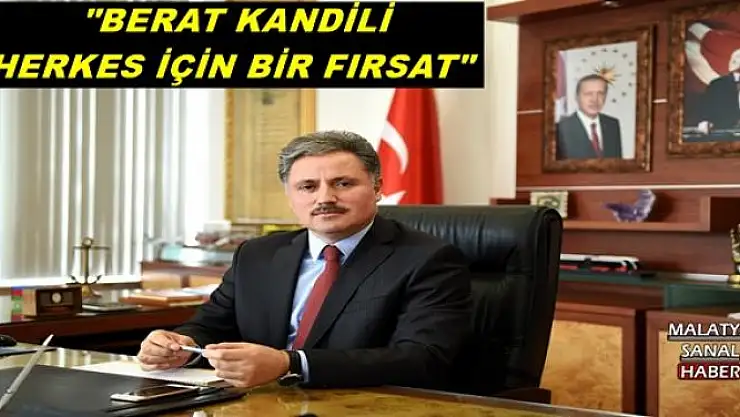 ' ''BERAT KANDİLİ HERKES İÇİN BİR FIRSAT'''