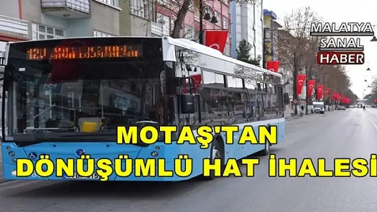 MOTAŞ'TAN DÖNÜŞÜMLÜ HAT İHALESİ