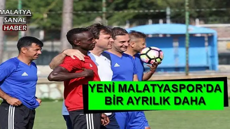 YENİ MALATYASPOR'DA BİR AYRILIK DAHA