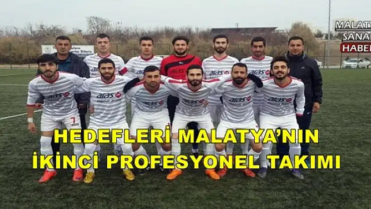 HEDEFLERİ MALATYA´NIN İKİNCİ PROFESYONEL TAKIMI