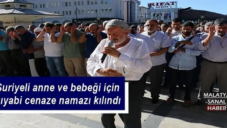 Suriyeli anne ve bebeği için gıyabi cenaze namazı kılındı