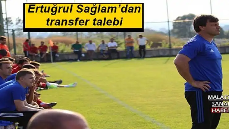 Ertuğrul Sağlam´dan transfer talebi