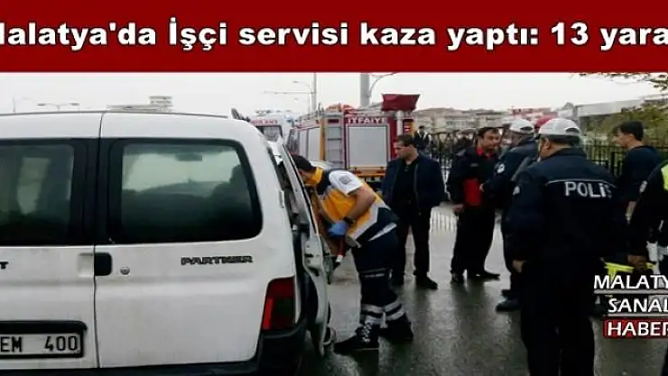  Malatya'da İşçi servisi kaza yaptı: 13 yaralı