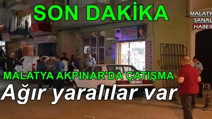 MALATYA AKPINAR'DA ÇATIŞMA