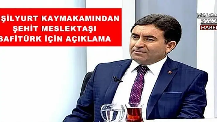 YEŞİLYURT KAYMAKAMINDAN ŞEHİT MESLEKTAŞI  SAFİTÜRK İÇİN AÇIKLAMA