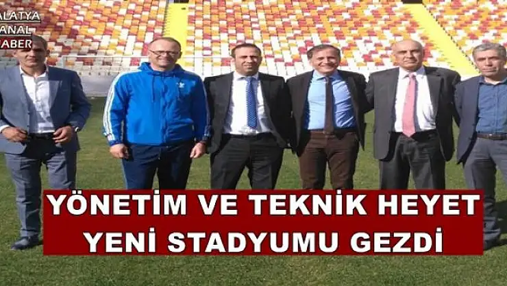 YÖNETİM VE TEKNİK HEYET YENİ STADYUMU GEZDİ