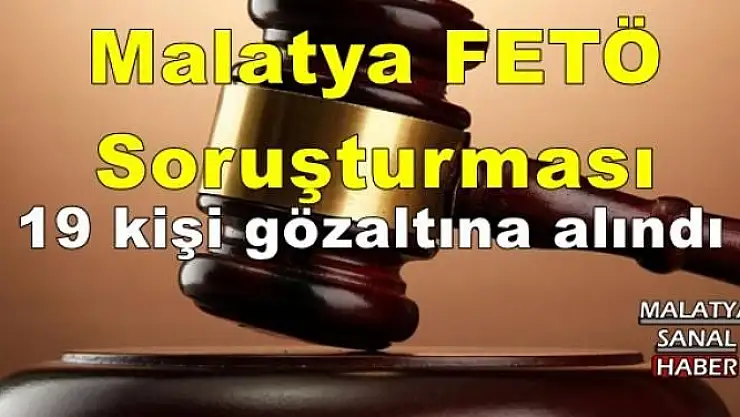  Malatya'da FETÖ Soruşturması