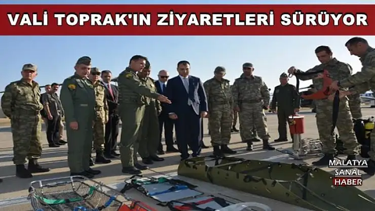 VALİ TOPRAK'IN ZİYARETLERİ SÜRÜYOR