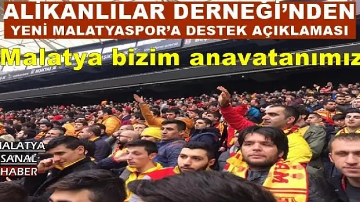 ALİKANLILAR DERNEĞİ´NDEN YENİ MALATYASPOR´A DESTEK AÇIKLAMASI