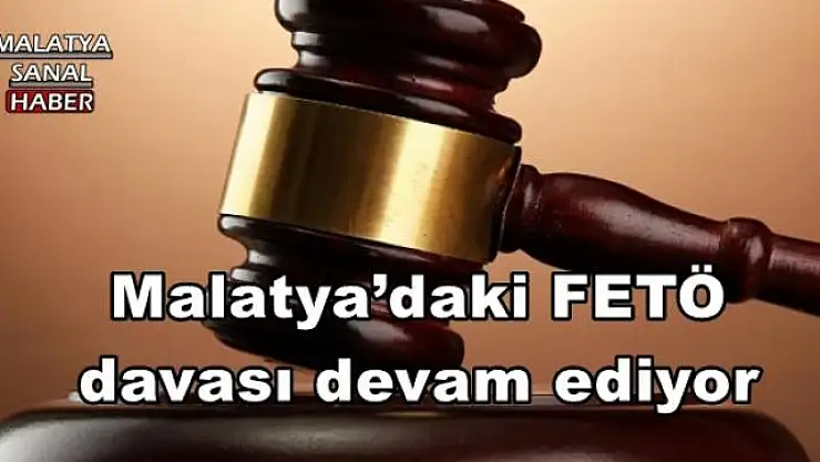 Malatya´daki FETÖ davası devam ediyor