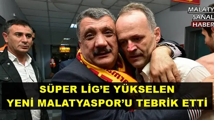 SÜPER LİG´E YÜKSELEN YENİ MALATYASPOR´U TEBRİK ETTİ