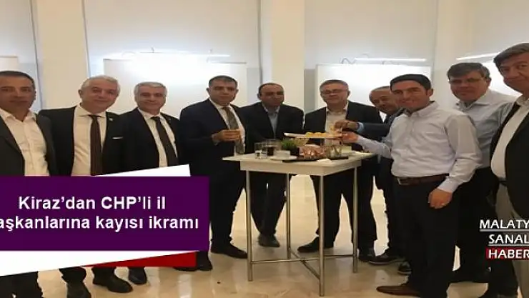 Kiraz´dan CHP´li il başkanlarına kayısı ikramı