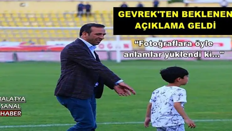 GEVREK'TEN BEKLENEN AÇIKLAMA GELDİ