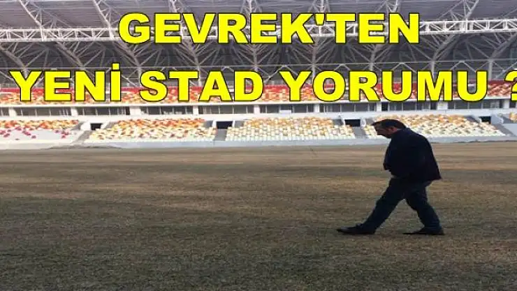 GEVREK'TEN YENİ STAD YORUMU ?