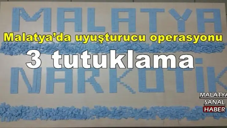  Malatya´da uyuşturucu operasyonu: 3 tutuklama