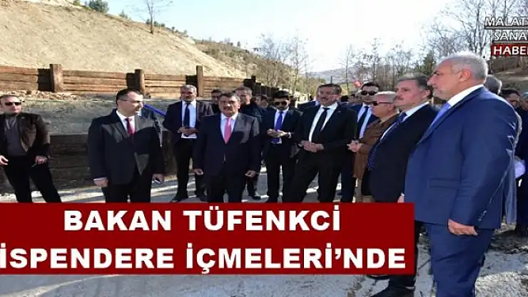 BAKAN TÜFENKCİ İSPENDERE İÇMELERİ´NDE