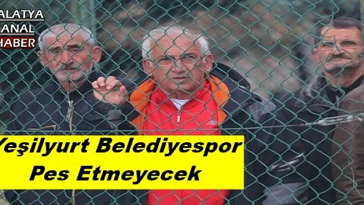 Yeşilyurt Belediyespor Pes Etmeyecek