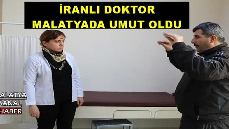 İRANLI DOKTOR MALATYADA UMUT OLDU