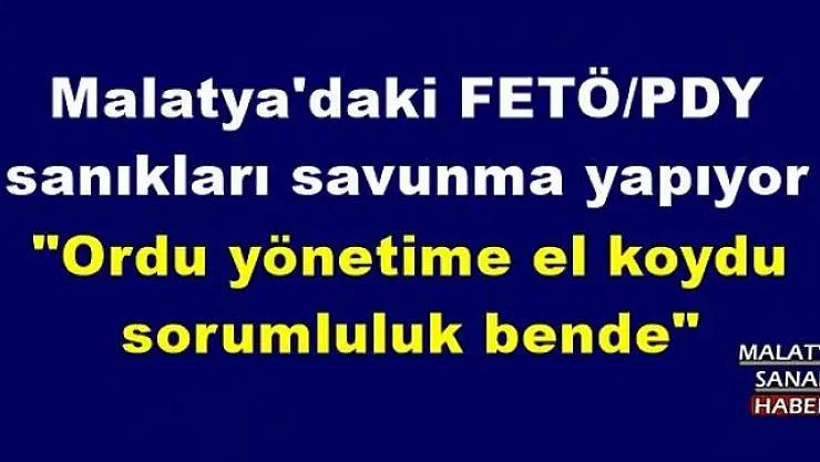  Malatya'daki FETÖ/PDY sanıkları savunma yapıyor