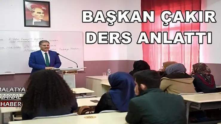 BAŞKAN ÇAKIR DERS ANLATTI 