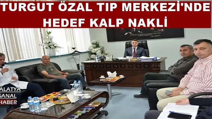 TURGUT ÖZAL TIP MERKEZİ'NDE HEDEF KALP NAKLİ
