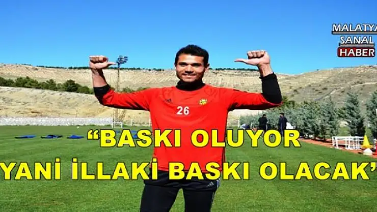 ' BASKI OLUYOR YANİ İLLAKİ BASKI OLACAK'''''