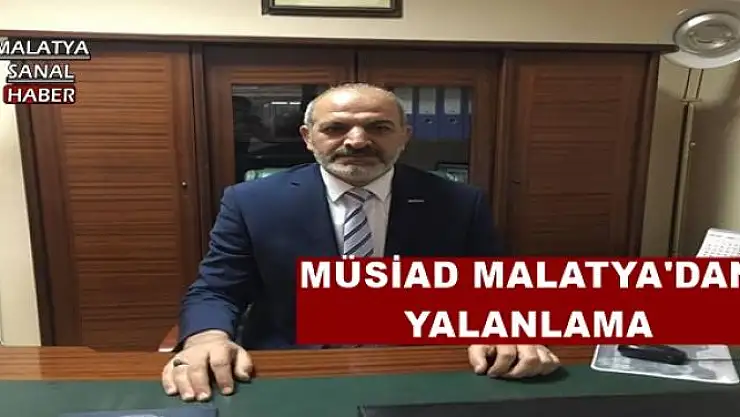MÜSİAD MALATYA'DAN YALANLAMA