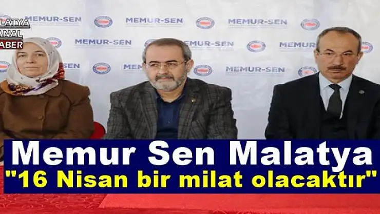 'Memur Sen Malatya: ''16 Nisan bir milat olacaktır'' '