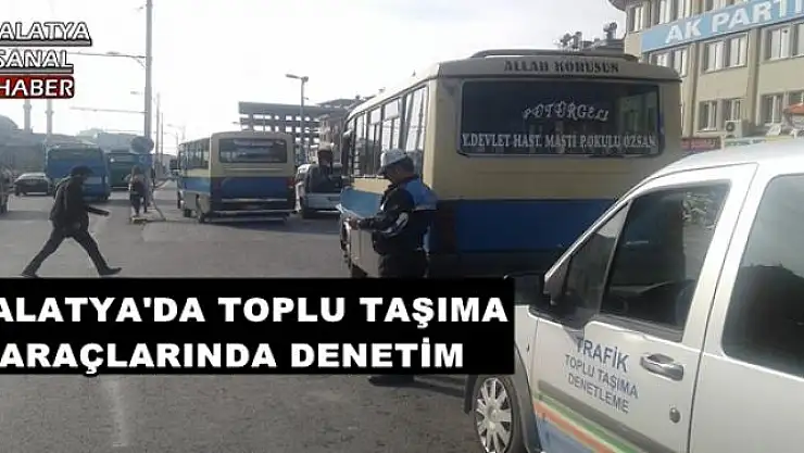 MALATYA'DA TOPLU TAŞIMA ARAÇLARINDA DENETİM 